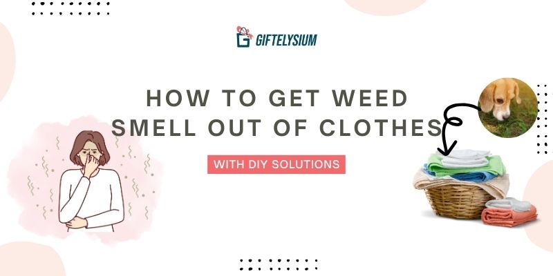 How To Get Weed Smell Out Of Clothes With DIY Solutions