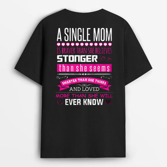 A Single Mom Is Braver Than She Believes Tshirt - Gift for Mother's Day GESM210424-22