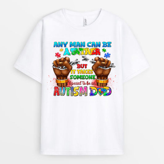 Any Man Can Be A Father Quote Tshirt - Gift for Autism GEAD170424-26
