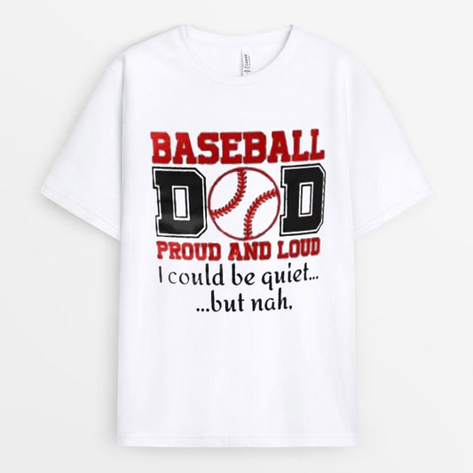 Baseball Dad Proud And Loud Tshirt - Gift for Baseball Lovers GEBBD040424-30