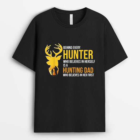 Behind Every Hunter believes herself Hunting Dad Tshirt - Hunting Lovers Gift GEHD040424-28