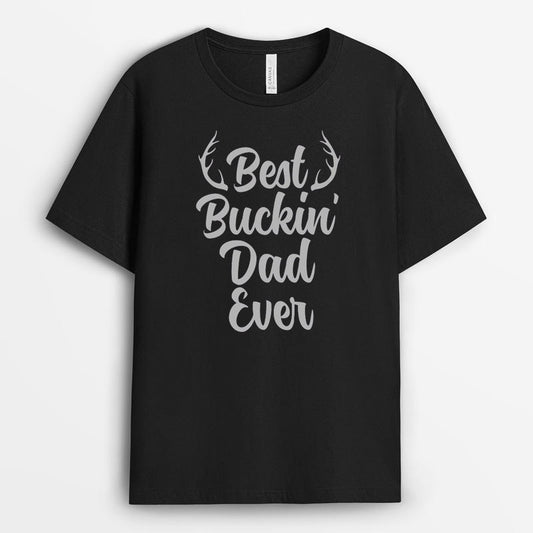 Best Buckin' Dad Ever Tshirt - Deer Hunting Gift GEHD040424-18
