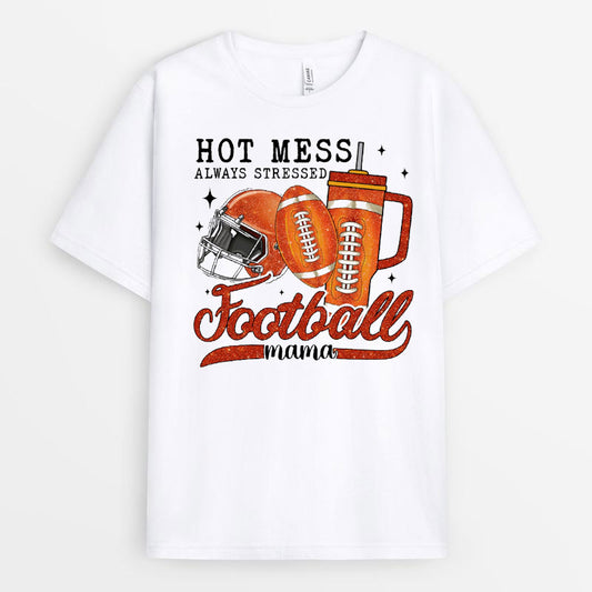 Hot Mess Always Stresses Football Mama Tshirt - Gift for Sport Lovers GEFM050424-28