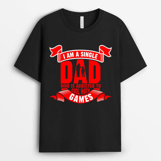 I am a single dad who is addicted to cool math games Tshirt - Gift for Dad GESD190424-28