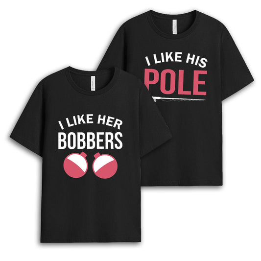 I Like Her Bobbers I Like His Pole Tshirt - Gift For Couples GECPM090424-28