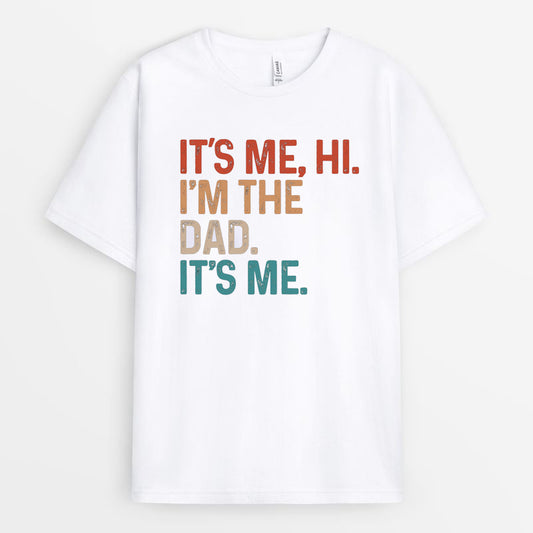 It's Me Hi I'm The Dad It's Me Tshirt - Funny Dad Gift GEND220424-24