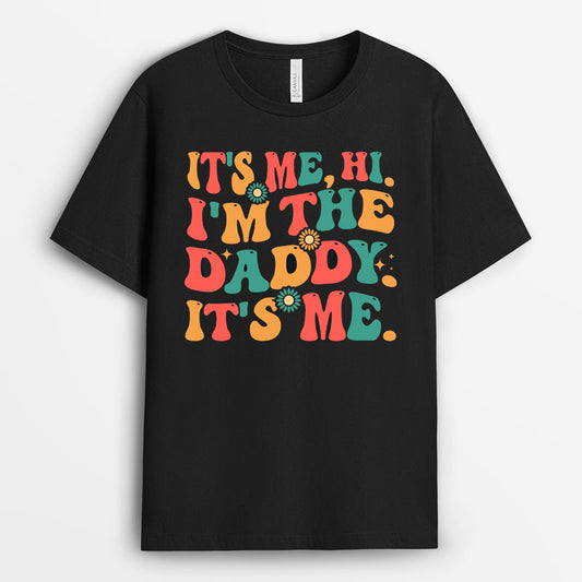 It's Me Hi I'm the Daddy Tshirt - Gift For Daddy GEND220424-25