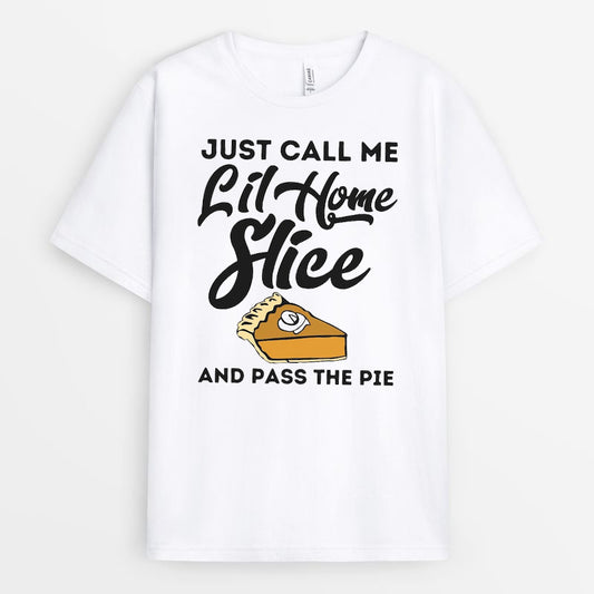 Just Call Me Till Home Slice And Pass The Pie Tshirt - Thanksgiving Gift for Girl GETG110424-26