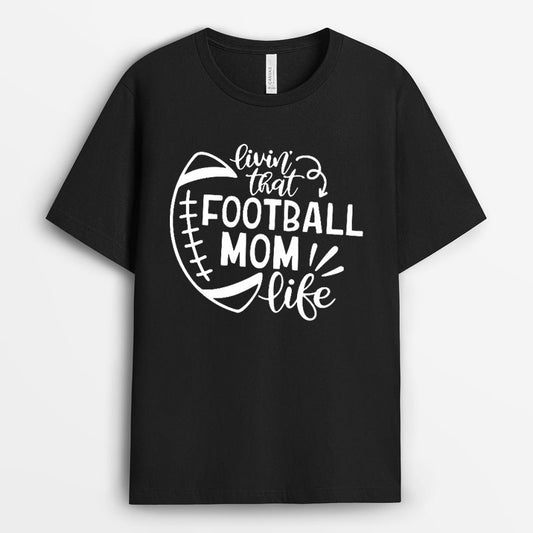 Livin That Football Mom Life Tshirt - Mom Life Gift GEFM050424-26