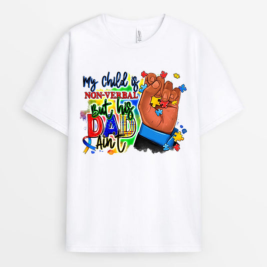 My child is non-verbal but his Dad ain't Tshirt - Autism Gift GEAD170424-19