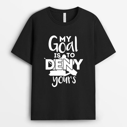 My Goal is to Deny Yours Hockey Tshirt - Hockey Gift for Boys GEFS220324-24