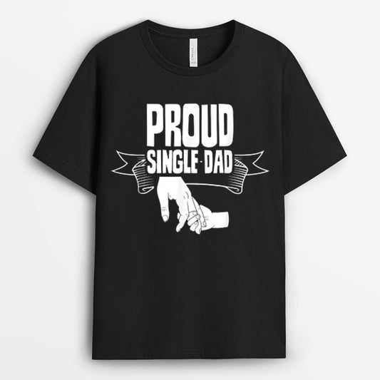 Proud Single Dad Tshirt - Lone Fathers Day Gift GESD190424-24