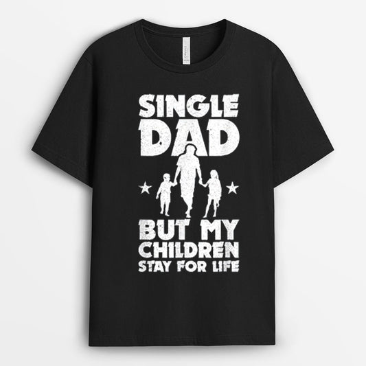 Single Dad But My Children Stay For Life Tshirt - Single Dad Gifts GESD190424-20