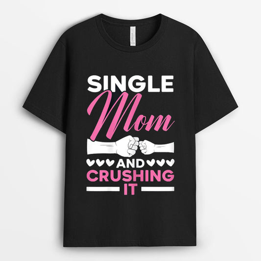 Single Mom And Crushing It Tshirt - Gift for Her GESM210424-28Single Mom And Crushing It Tshirt - Gift for Her GESM210424-28