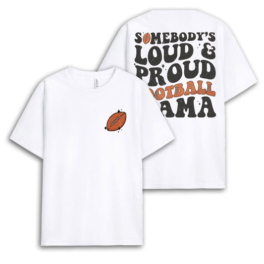 Somebody's Loud And Proud Football Mom Tshirt - Mothers Day Gift GEFM050424-13