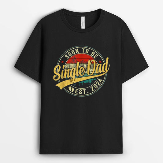 Soon To Be Single Dad Est 2024 Tshirt - Gift for Dad GESD190424-22