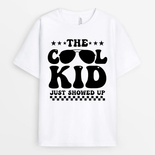 The Cool Kid Just Showed Up Tshirt - Gift for Kid GEFS220324-19