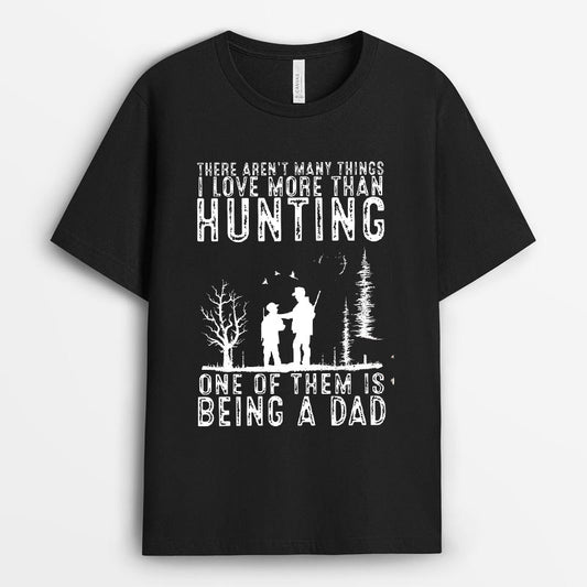 There Aren’t Many Things I Love More Than Hunting Tshirt - Gift for Dad GEHD040424-24