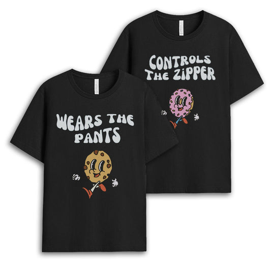 Wears The Pants Controls The Zipper Tshirt - His and Hers Gift GECPM090424-25