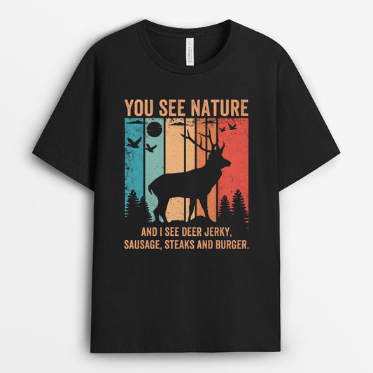 You See Nature I See Deer Tshirt - Hunting Gifts for Men GEHD040424-25