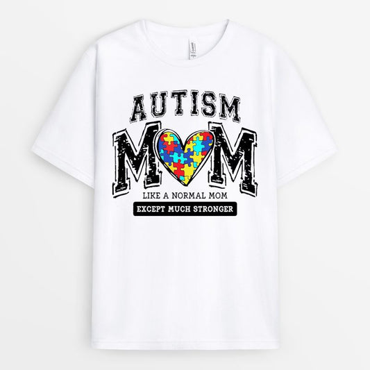 Autism Mom Like A Normal Mom Except Much Stronger Tshirt - Gift for Autism Mom