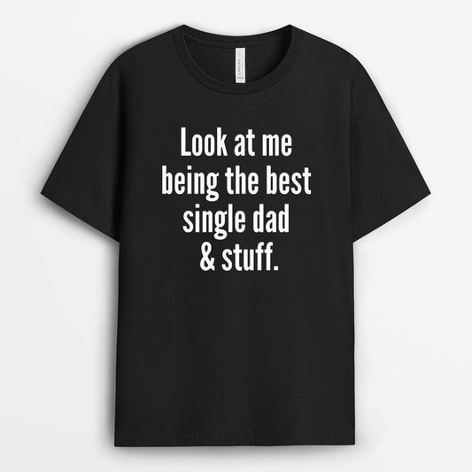 Being The Best Single Dad & Stuff Tshirt - Single Dad Gift