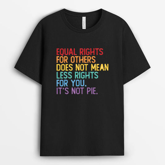 Equal Rights For Others It's Not Pie Tshirt - LGBT Pride Gifts