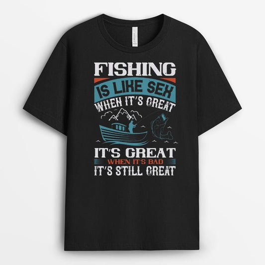 Fishing Is Like Sex When It's Great Tshirt - Gifts for Fisherman