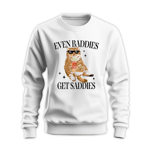 Funny Even Baddies Get Saddies Sweatshirt - Funny Mental Health Gift