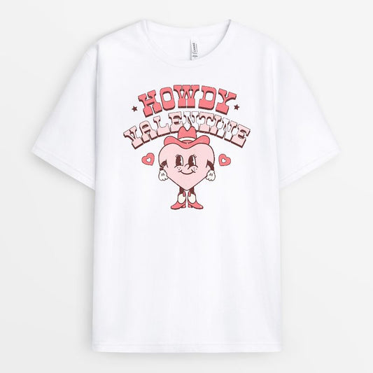 Howdy Valentine Tshirt - Valentine's Day Gift