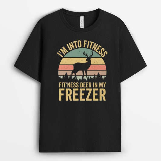 I'm Into Fitness Deer In My Freezer Tshirt - Gift For Hunting Dad