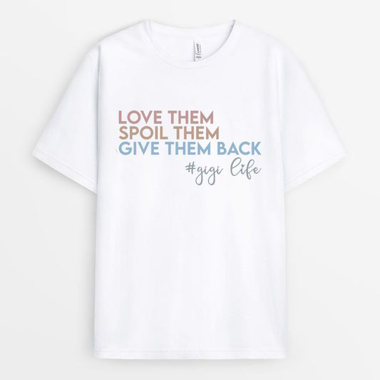Love Them Spoil Them Give Them Back Tshirt - Grandmother Gift