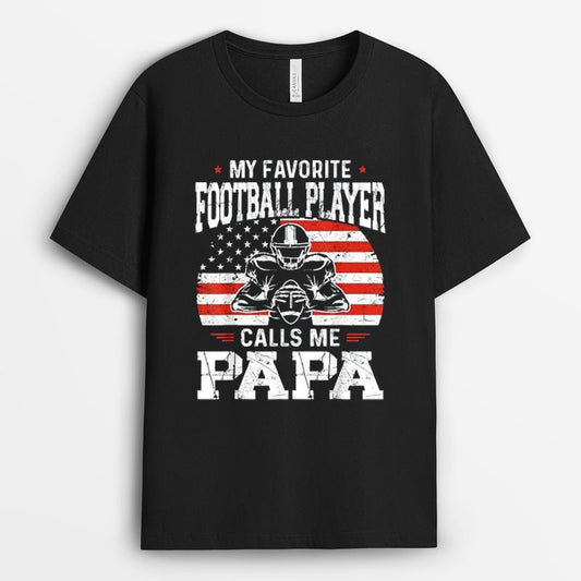 My Favorite Football Player Calls Me Papa Funny Football Dad Tshirt - Gift for Football Dad