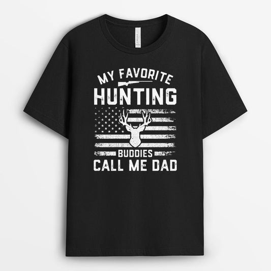 My Favorite Hunting Buddies Call Me Dad Tshirt - Hunter Gift for Dad