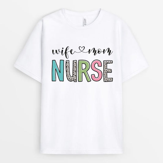 Nurse Wife & Mom Tshirt - Mother's Day Gift For Nurses