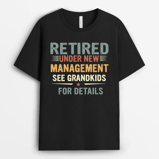 Retired Under New Management Tshirt - Vintage Gift for Grandpa