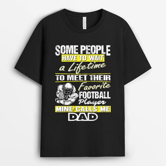 Some People Have To Wait A Lifetime To Meet Their Favorite Player Mine Calls Me Dad Tshirt - Father's Day Gift