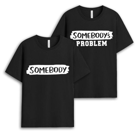 Somebody Somebody's Problem Shirt Set - Funny Couple Matching Gift 