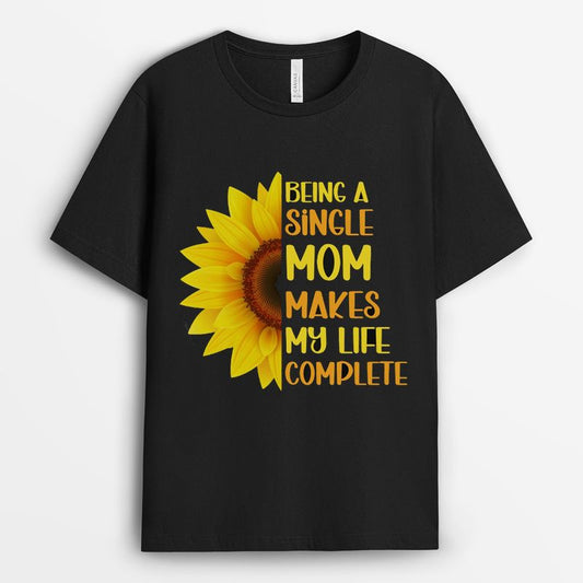 Sunflower Being A Single Mom Makes My Life Complete Shirt