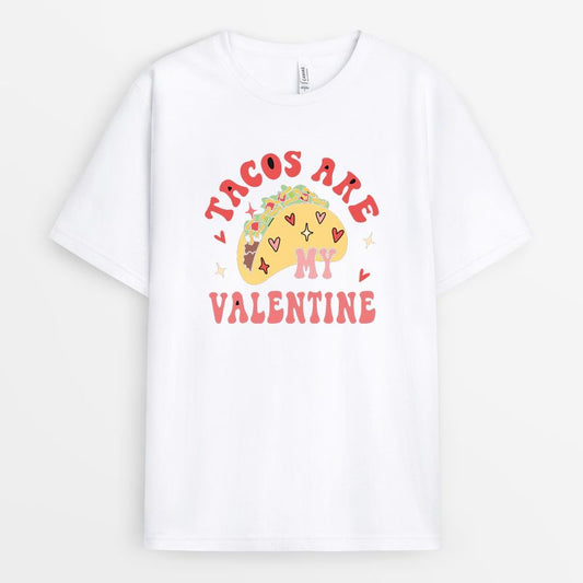 Tacos are My Valentine Tshirt - Gift for Taco Lovers