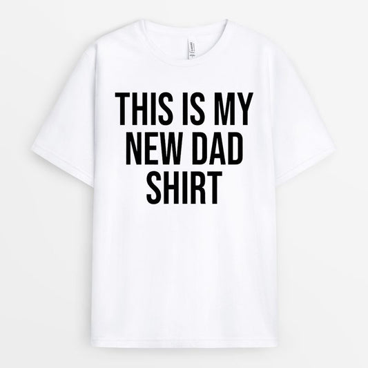 This Is My New Dad Shirt - Gift for New Dad