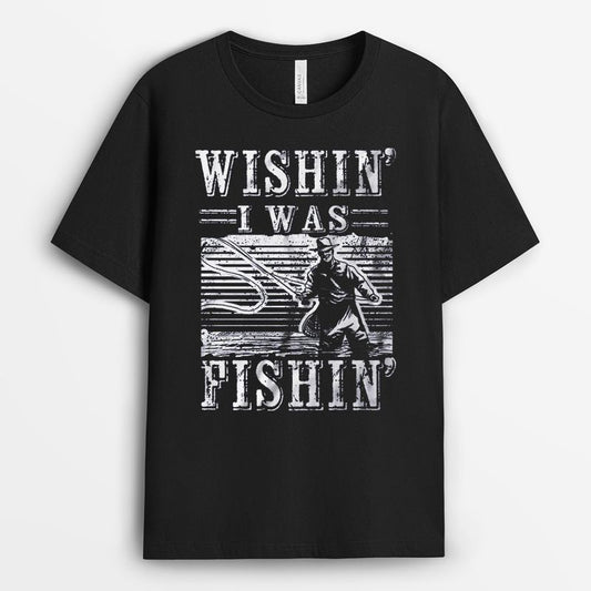Wishin' I Was Fishin' Tshirt - Gift for Father
