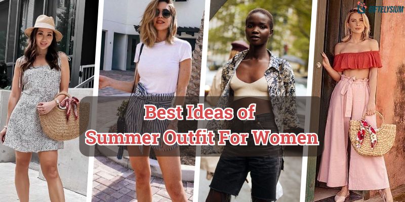 Best Ideas of Summer Outfit For Women