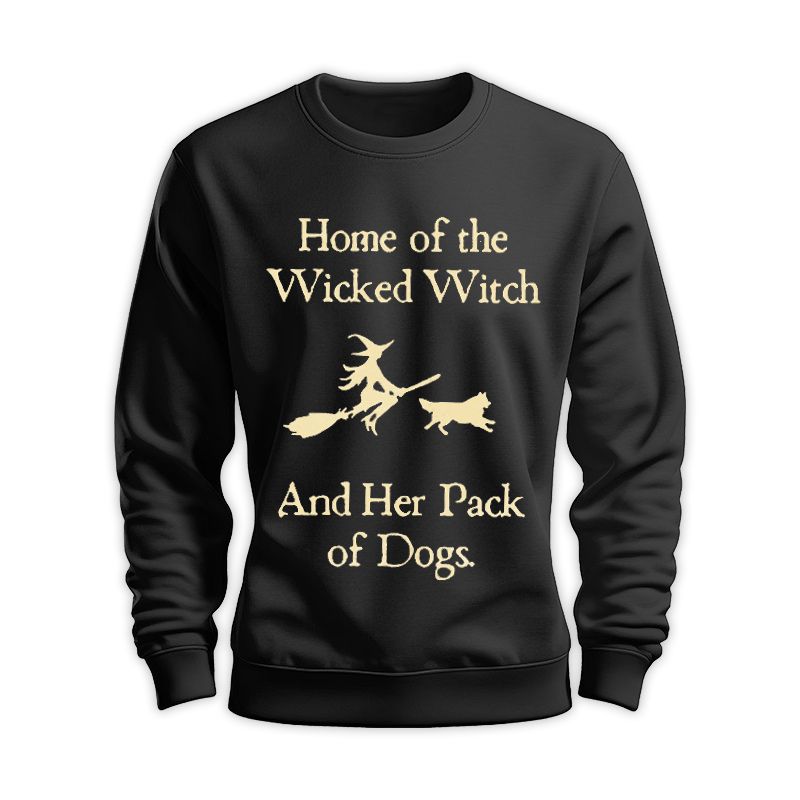 Home Of The Wicked Witch Halloween Sweatshirt - Dog Lover Gift