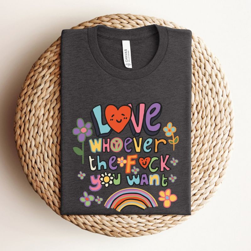 Love Whoever the F You Want Tshirt - Pride Month Gifts 