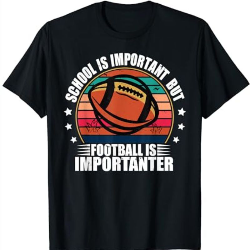 School Is Important But Football Is Importanter Tshirt - Football Player Gift