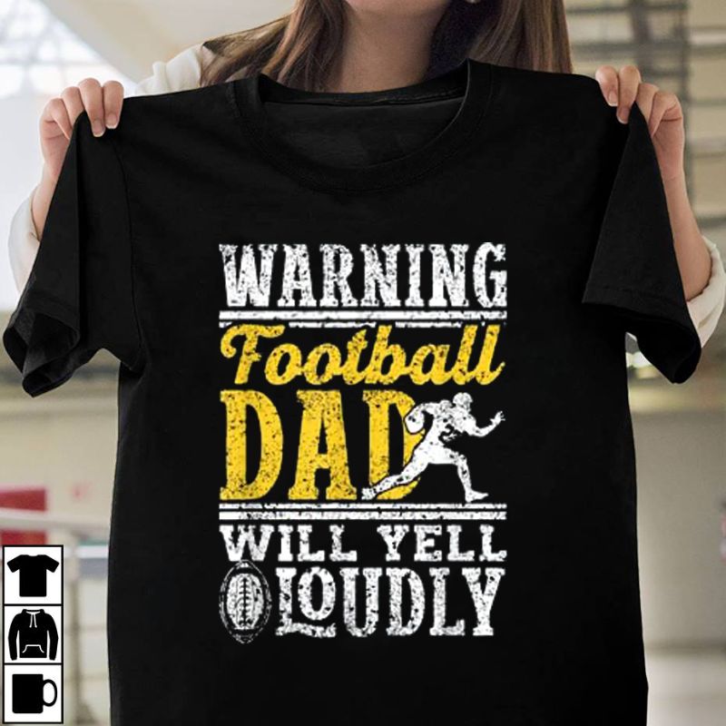 Warning Football Dad Will Yell Loudly Father Tshirt - Gift for  Football Dad